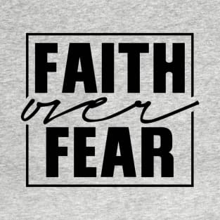 Faith Over Fear T-Shirt - Inspirational Christian Apparel T-Shirt